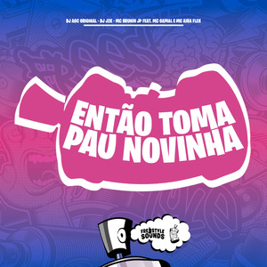 Então Toma Pau Novinha