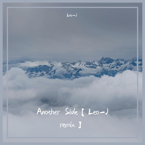 Matisse & Sadko-Another Side 【Leo-J remix】（Leo-J remix）