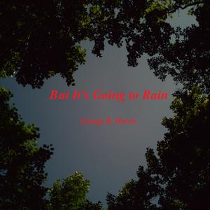 But It's Going to Rain