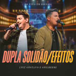 Dupla Solidão / Efeitos (Ao Vivo em Goiânia)
