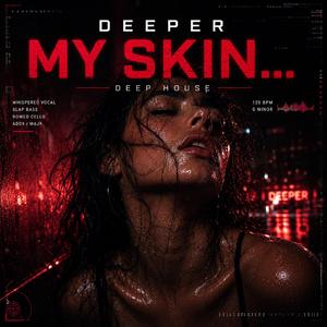 Deeper My SKIN....