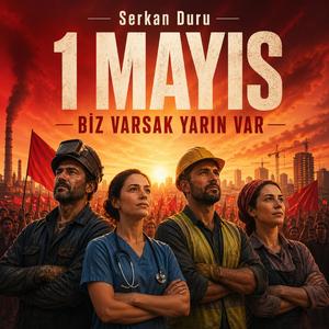 1 Mayıs Biz Varsak Yarın Var
