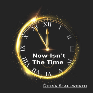 Now Isn't the Time