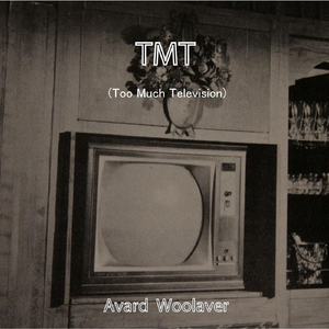 TMT (Too Much Television)
