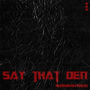 Say That Den (feat. King Zay)