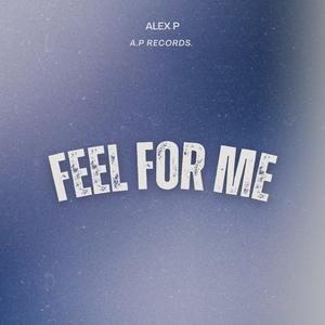 Feel For Me