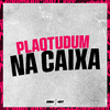 Dj Ghs - Plaqtudum na Caixa