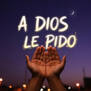 A dios le pido