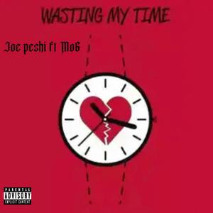 Dont be wasting my time (feat. MO6)