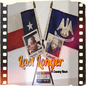 Last Longer (feat. Mexican Trill & Country Black)