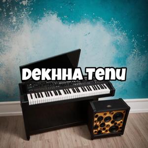 Dekhha Tenu