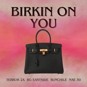 Birkin On You