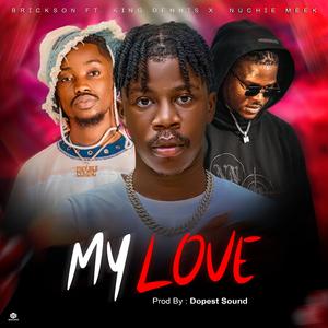 MY LOVE (feat. King Dennis & Nuchie Meek)