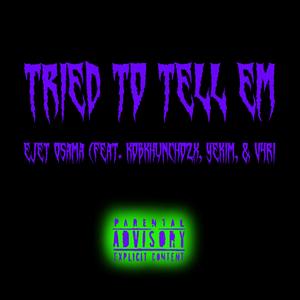 Tried To Tell Em (feat. KobkHuncho2x, Yekim & V4ri)
