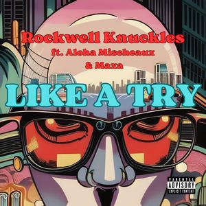 Like A Try (feat. Aloha Mischeaux & Maxa)