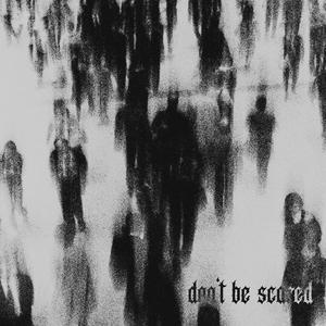 don't be scared