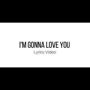 I'm gonna Love you