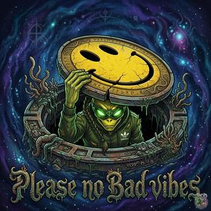 Please NO Bad ViBES