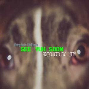 See Yuh Soon (feat. Lefty & McRensta)