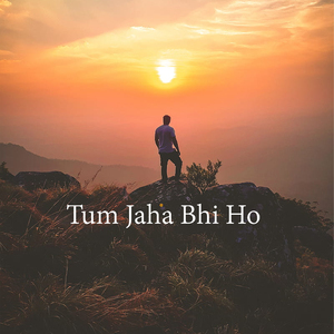Tum Jaha Bhi Ho