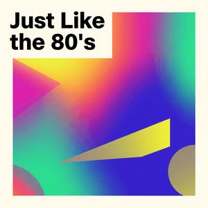 Just Like the 80's