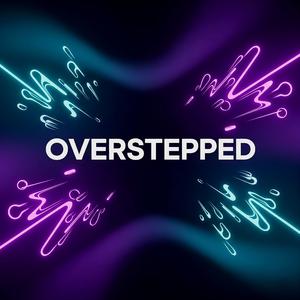 Overstepped
