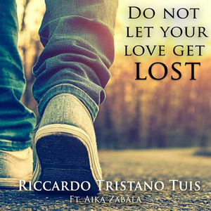 Do Not Let Your Love Get Lost