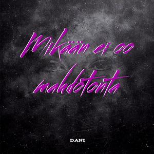 Mikään ei oo mahdotonta