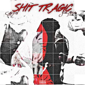 Shit Tragic (feat. CA$HTALK)