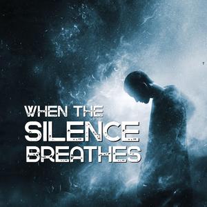 When the Silence Breathes