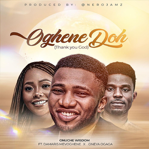 Oghene Doh (feat. Oneya Ogaga & Damaris Mevoghene)