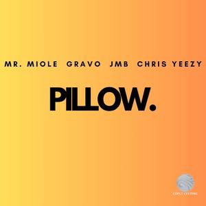 Pillow (feat. Chris Yeezy, JMB & Gravo)