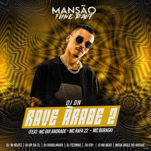 Rave Árabe 2 (feat. MC Gui Andrade, MC Rafa 22, MC Buraga, Dj W-Beatz, DJ Ery, JC NO BEAT, GP DA ZL, DJ Douglinhas, Megabaile Do Areias & MANSÃO FUNK