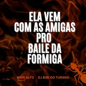 Ela Vem Com as Amigas pro Baile da Formiga