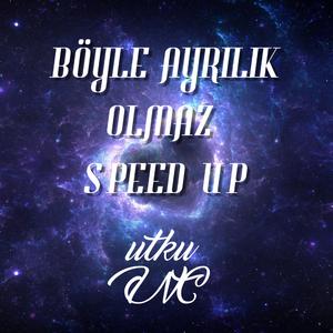 Böyle Ayrılık Olmaz Speed Up