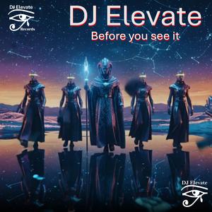 Before you see it (DJ Elevate Mix)