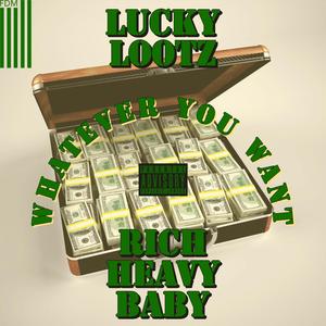 Whatever You Want (feat. Rich Heavy Baby)