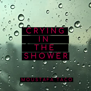 Crying In The Shower