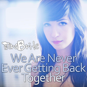 We Are Never Ever Getting Back Together