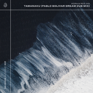 Tamanaku (Pablo Bolivar Dream Dub Mix)