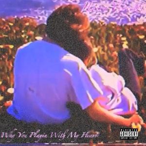 Why You Playing With My Heart (feat. 93 Ninety Three)