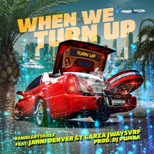 When We Turn Up (feat. Jahni Denver, Gt Garza & Jway$vrf)