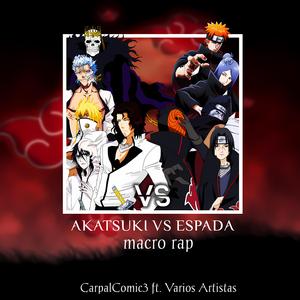 Akatsuki vs Espada Macro Rap (feat. Bynmc, AlotronX, Shurez Threash, Khai Rap, Byaki, JotaHF, Keyto, Kballero Rap, HyudoXx, Zoiket, ZerØ, SoulRap, Kibta Rap, Zigred & Jesse Allen)