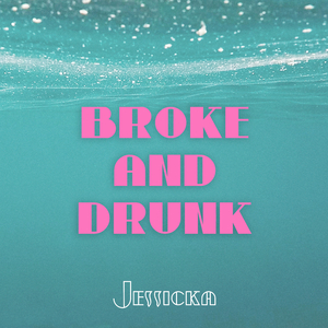 Broke and Drunk