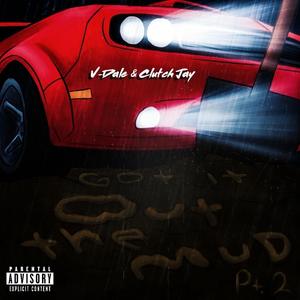 Got it out the mud Pt. 2 (feat. Clutch Jay)