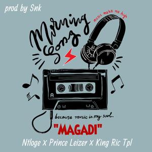 Magadi (feat. Ntloge, King Ric Tpl & Prince Leizer)
