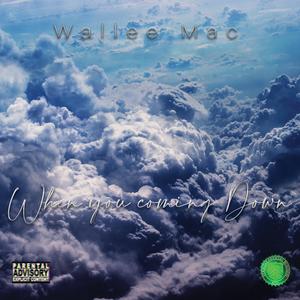 When you coming Down