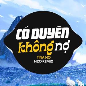 Có Duyên Không Nợ (Remix Deep House)