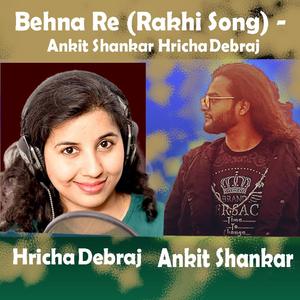 Behna Re (Rakhi Song) - Ankit Shankar Hricha Debraj