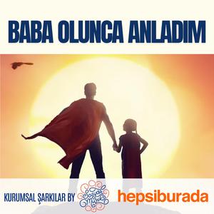 Baba Olunca Anladım